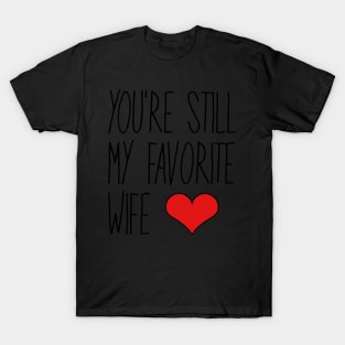 You're My Favorite Wife T-Shirt